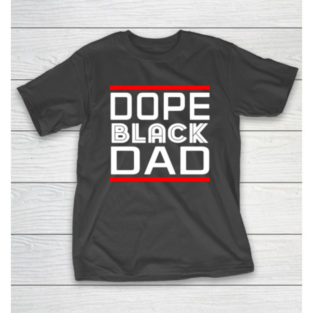 Dope Black Dad Tshirt